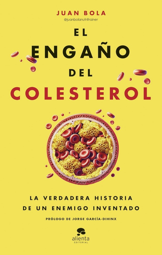 Libro para saber de salud y despertar conciencias con el tema alimentación El engaño del colesterol un enemigo inventado Autor Juan Bola nutricionista